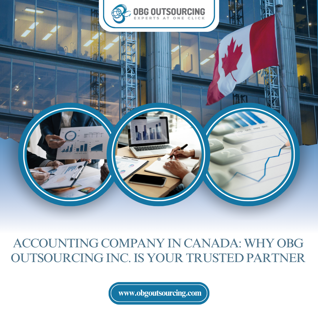 Accounting Company in Canada: Why OBG Outsourcing Private Limited. is Your Trusted Partner