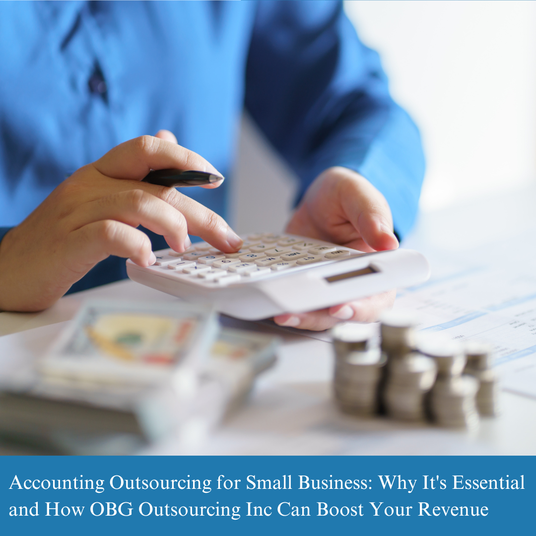 Accounting Outsourcing for Small Business: Why It's Essential and How OBG Outsourcing Private Limited Can Boost Your Revenue