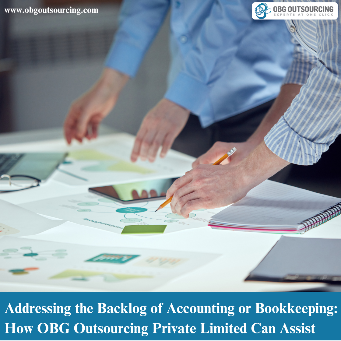 Addressing the Backlog of Accounting or Bookkeeping: How OBG Outsourcing Private Limited Can Assist