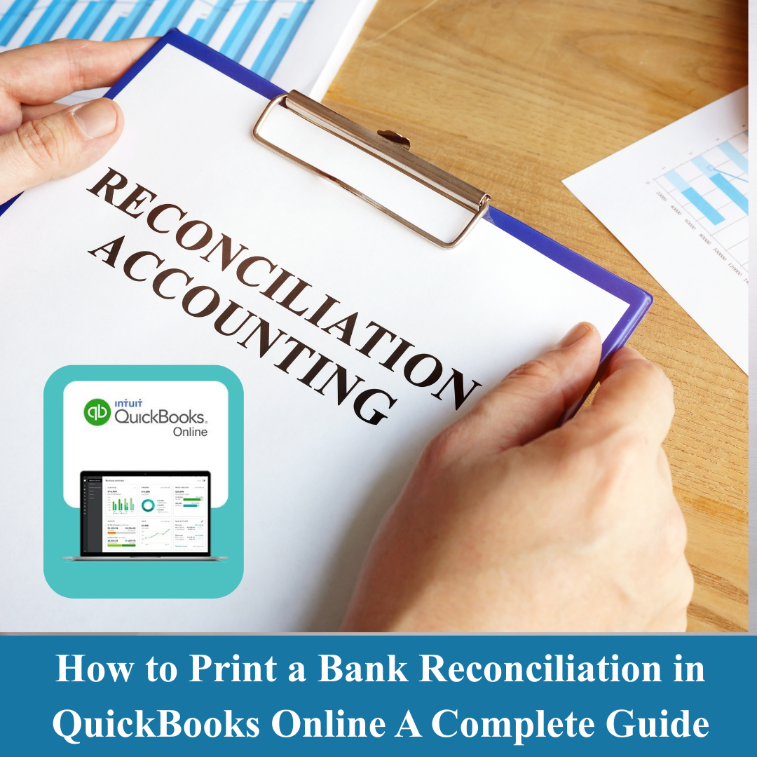 How to Print a Bank Reconciliation in QuickBooks Online A Complete Guide