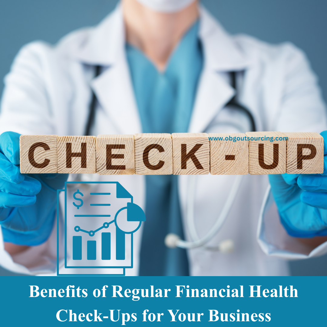 Benefits of Regular Financial Health Check-Ups for Your Business