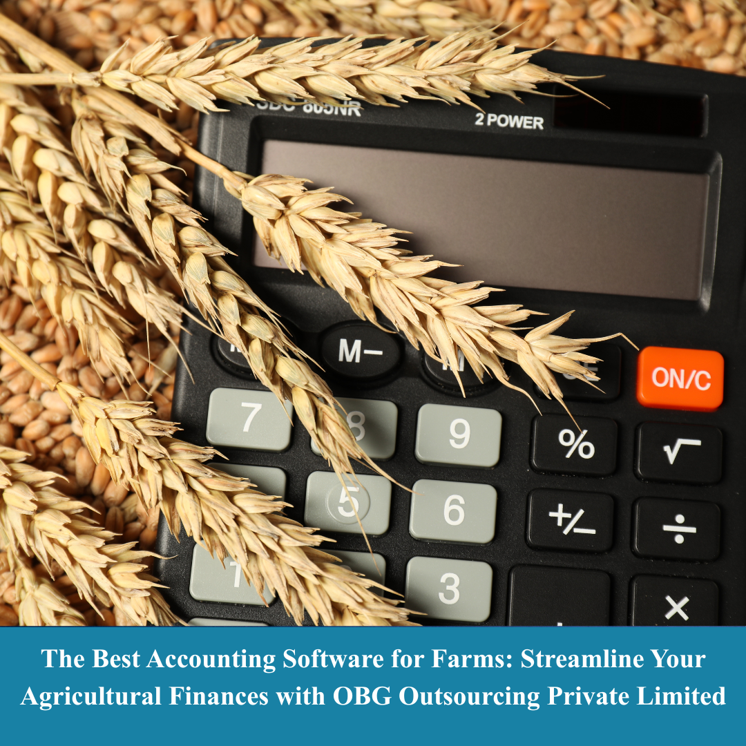 The Best Accounting Software for Farms: Streamline Your Agricultural Finances with OBG Outsourcing Private Limited