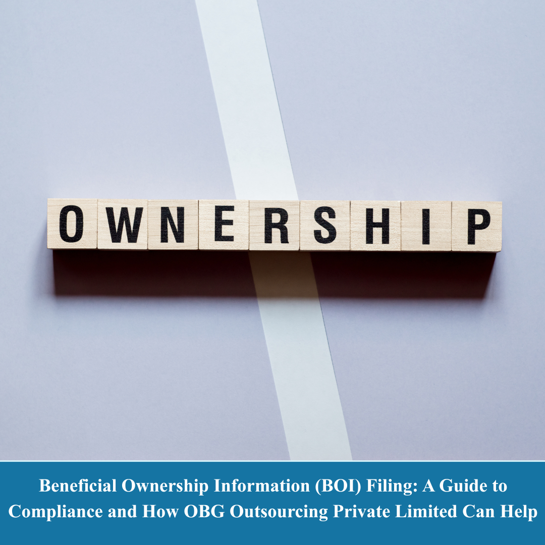 Beneficial Ownership Information (BOI) Filing: A Guide to Compliance and How OBG Outsourcing Private Limited Can Help
