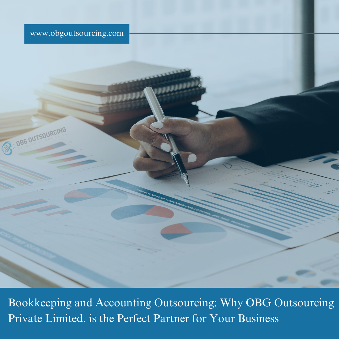 Bookkeeping and Accounting Outsourcing: Why OBG Outsourcing Private Limited. is the Perfect Partner for Your Business