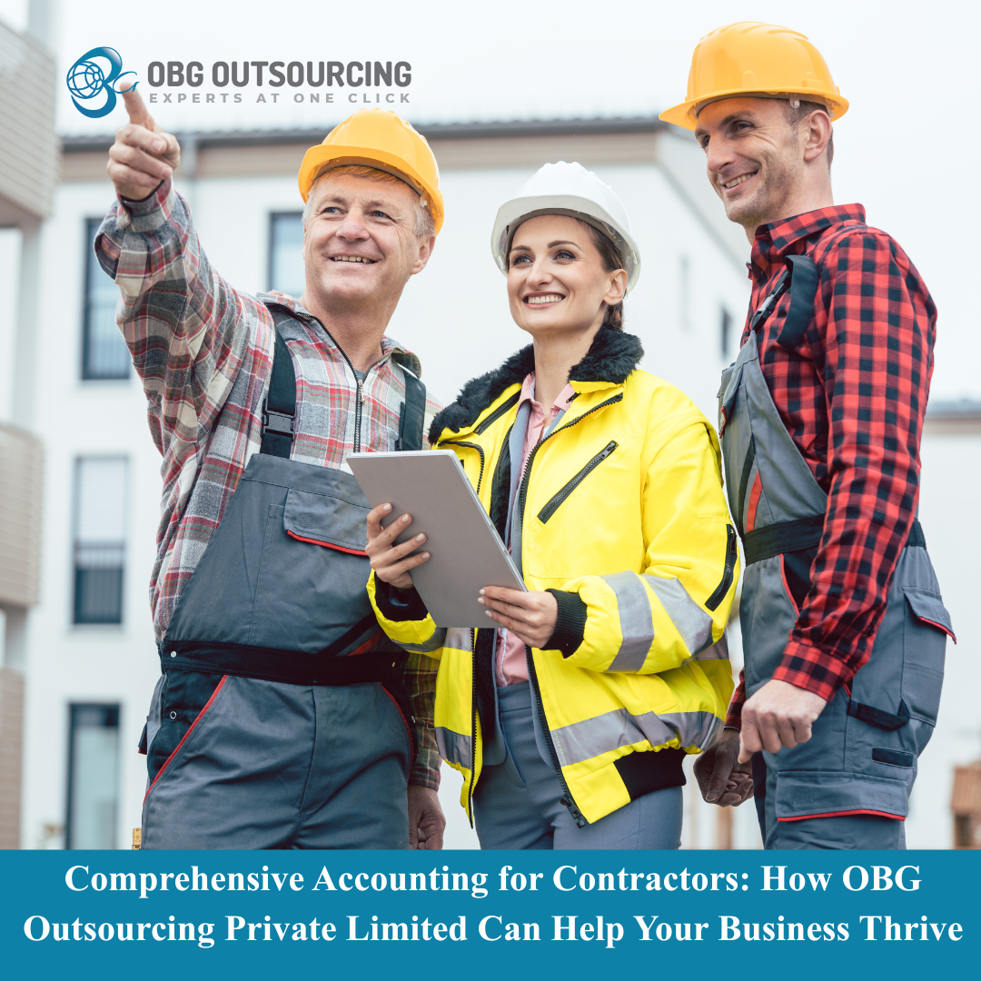 Comprehensive Accounting for Contractors: How OBG Outsourcing Private Limited Can Help Your Business Thrive