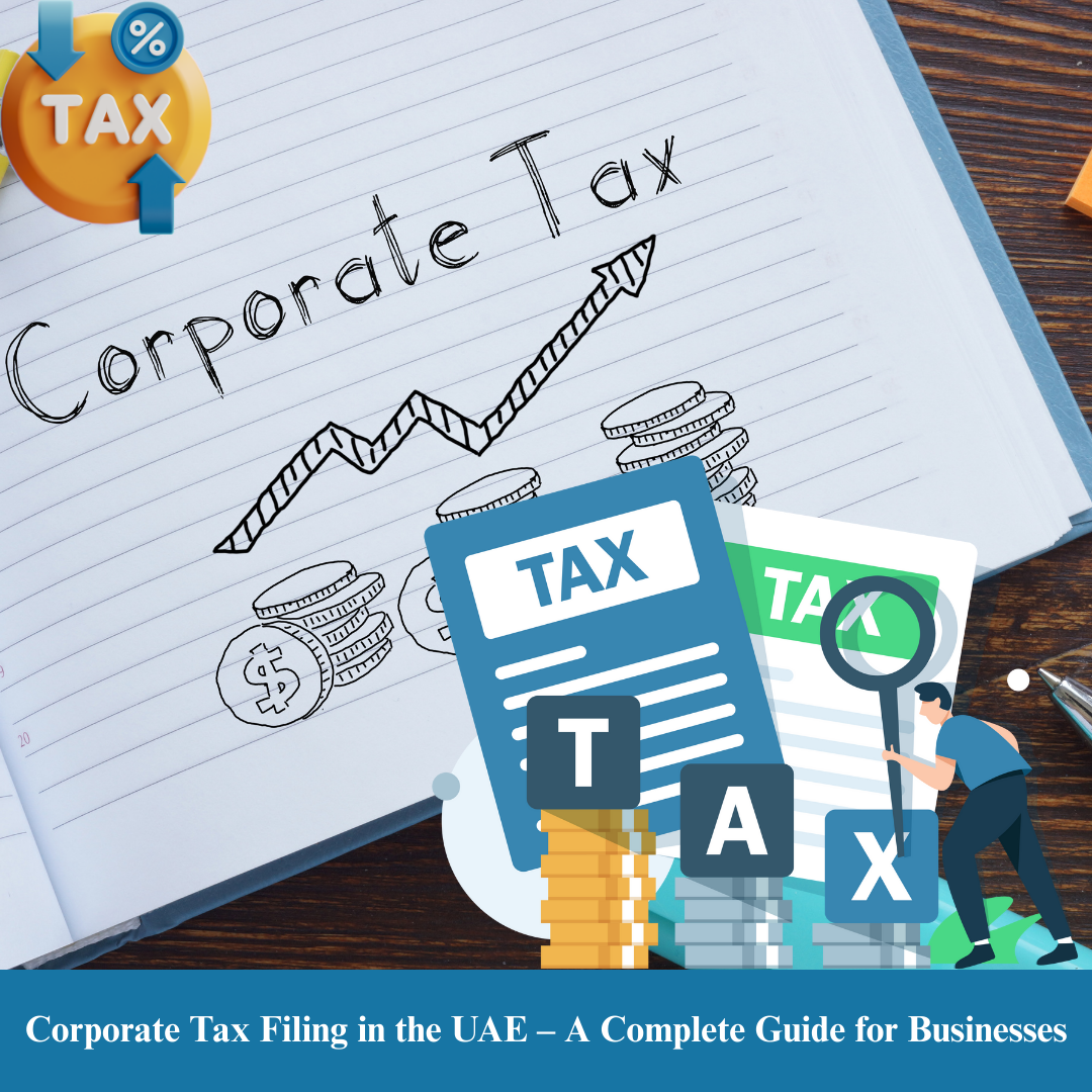 Corporate Tax Filing in the UAE – A Complete Guide for Businesses