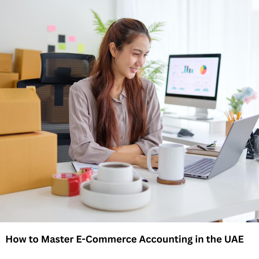 How to Master E-Commerce Accounting in the UAE 