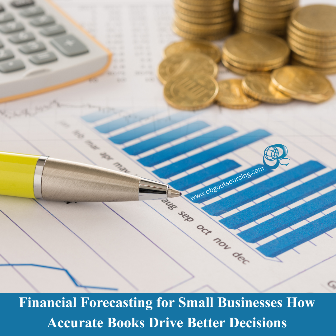 Financial Forecasting for Small Businesses How Accurate Books Drive Better Decisions