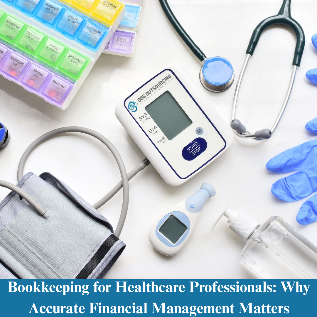 Bookkeeping for Healthcare Professionals: Why Accurate Financial Management Matters