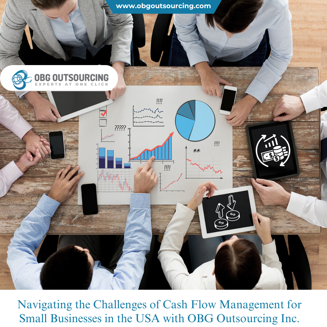 Navigating the Challenges of Cash Flow Management for Small Businesses in the USA with OBG Outsourcing Inc.