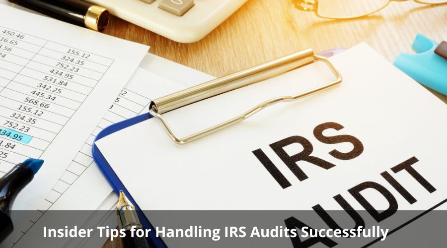 IRS Audit Support: Insider Tips for Successful Audit Handling