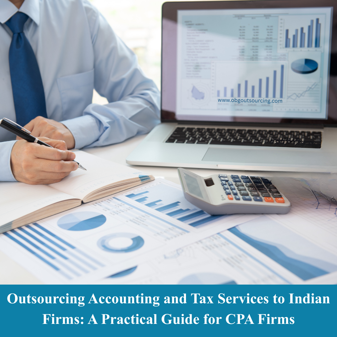 Outsourcing Accounting and Tax Services to Indian Firms: A Practical Guide for CPA Firms