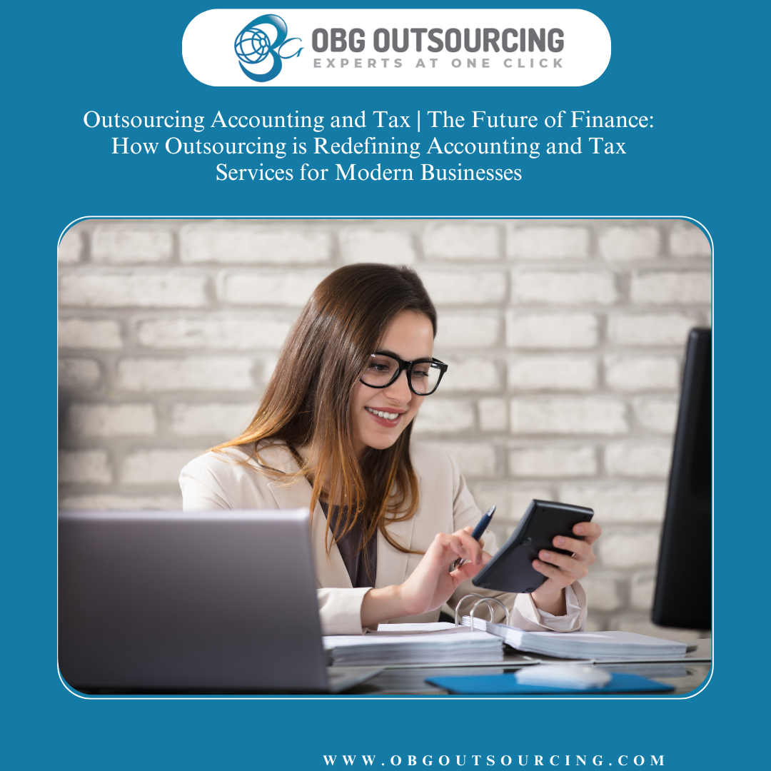 Outsourcing Accounting and Tax | The Future of Finance: How Outsourcing is Redefining Accounting and Tax Services for Modern Businesses