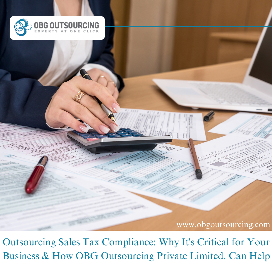 Outsourcing Sales Tax Compliance: Why It's Critical for Your Business & How OBG Outsourcing Private Limited. Can Help