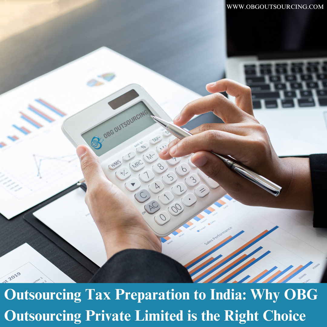 Outsourcing Tax Preparation to India: Why OBG Outsourcing Private Limited is the Right Choice