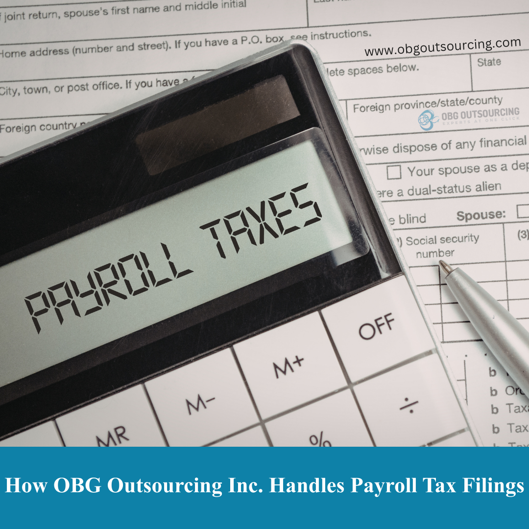 How OBG Outsourcing Inc. Handles Payroll Tax Filings