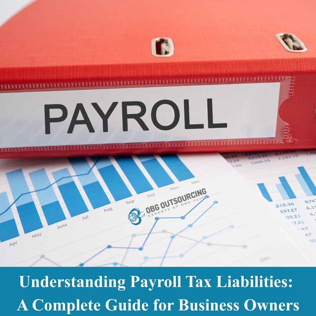 Understanding Payroll Tax Liabilities: A Complete Guide for Business Owners