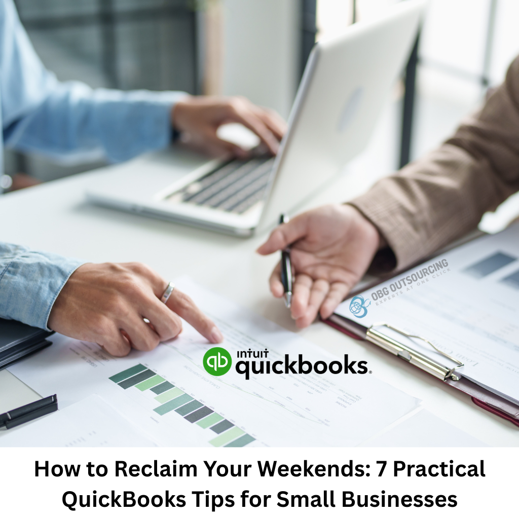 How to Reclaim Your Weekends: 7 Practical QuickBooks Tips for Small Businesses