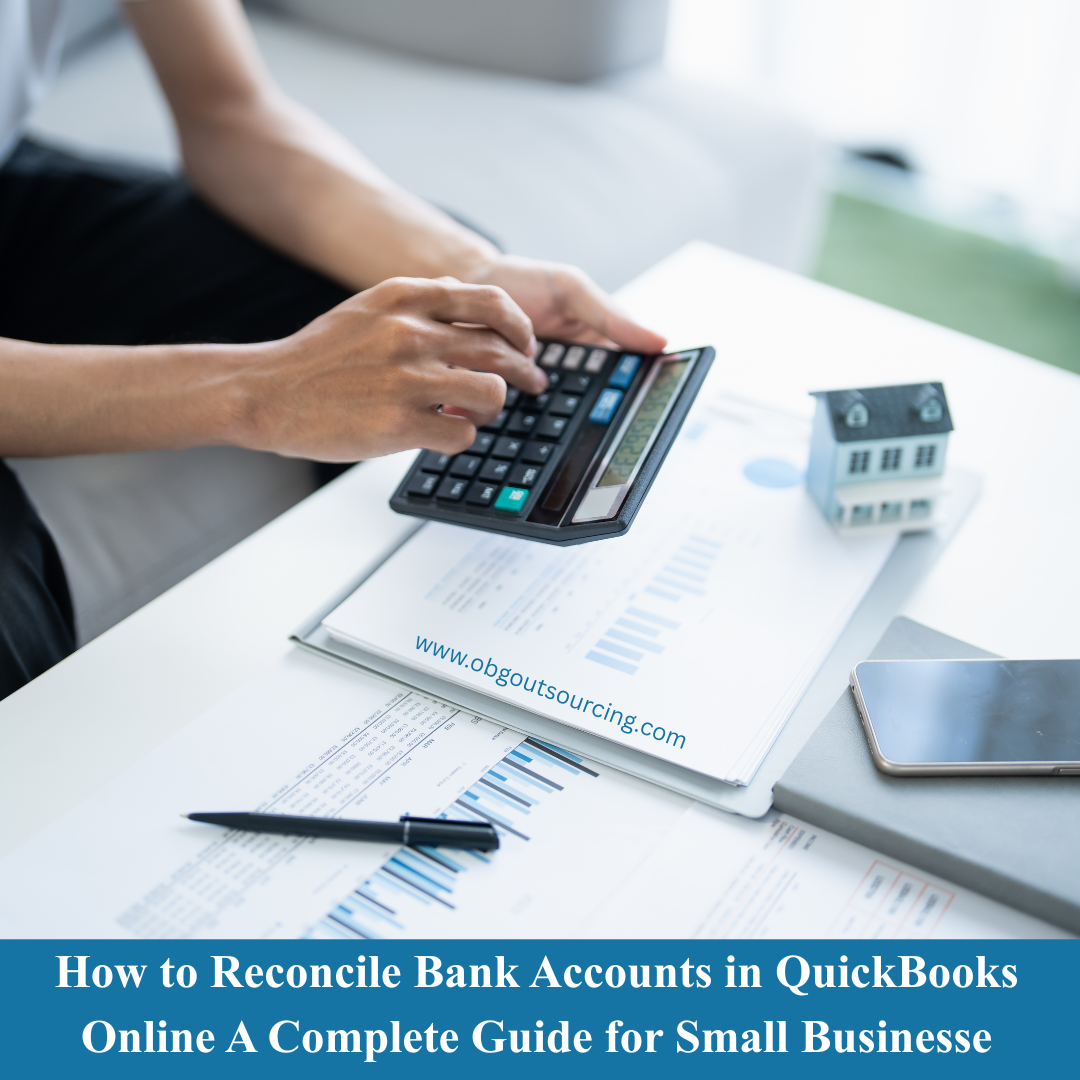 How to Reconcile Bank Accounts in QuickBooks Online A Complete Guide for Small Businesses