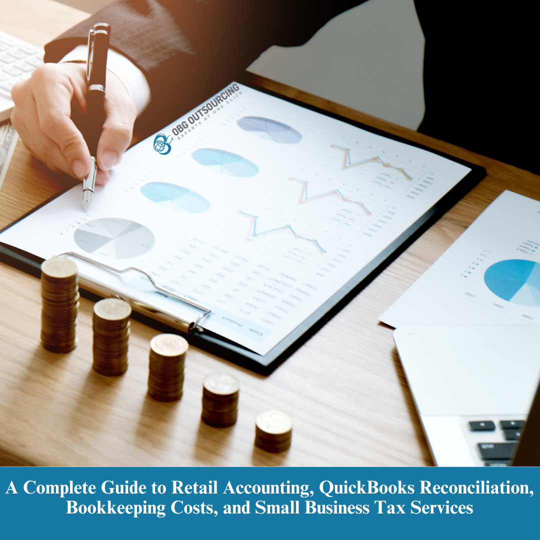 A Complete Guide to Retail Accounting, QuickBooks Reconciliation, Bookkeeping Costs, and Small Business Tax Services