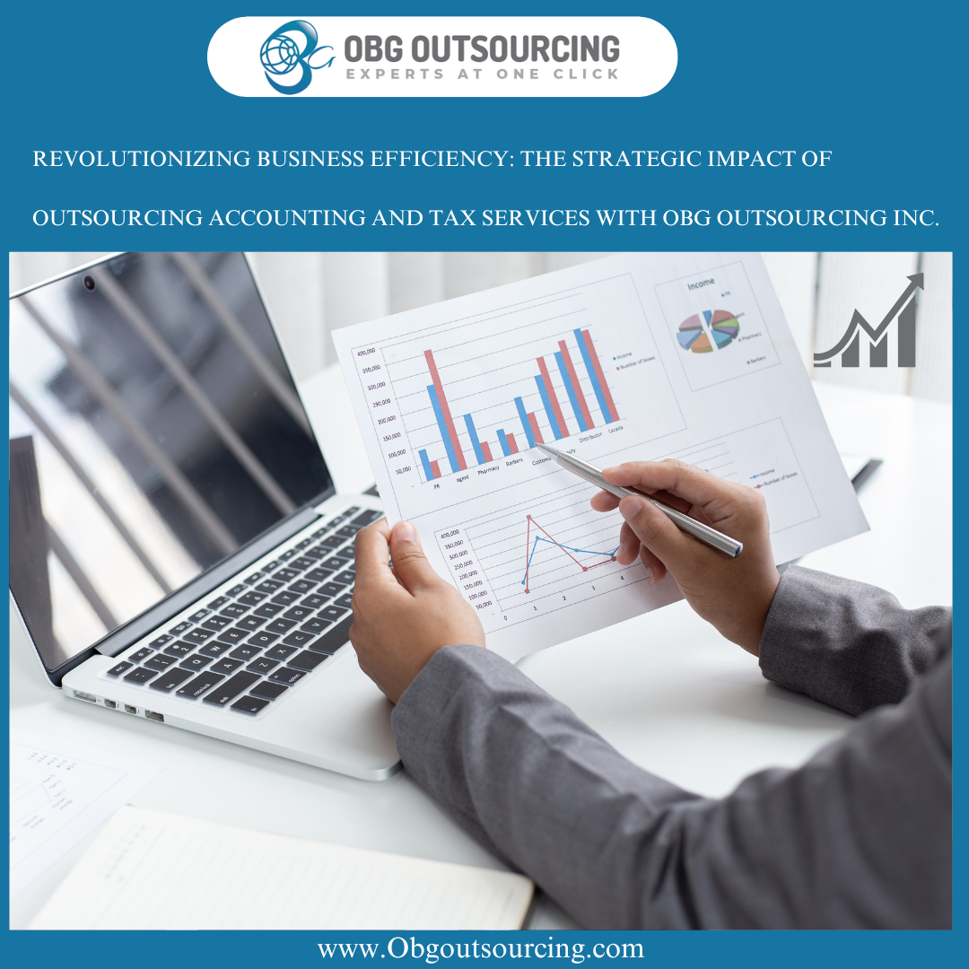 Revolutionizing Business Efficiency: The Strategic Impact of Outsourcing Accounting and Tax Services with OBG Outsourcing Private Limited.