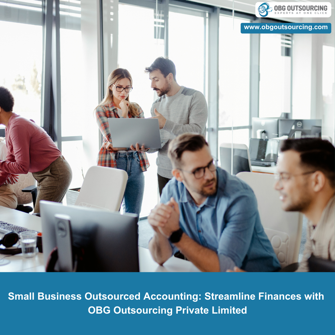 Small Business Outsourced Accounting: Streamline Finances with OBG Outsourcing Private Limited