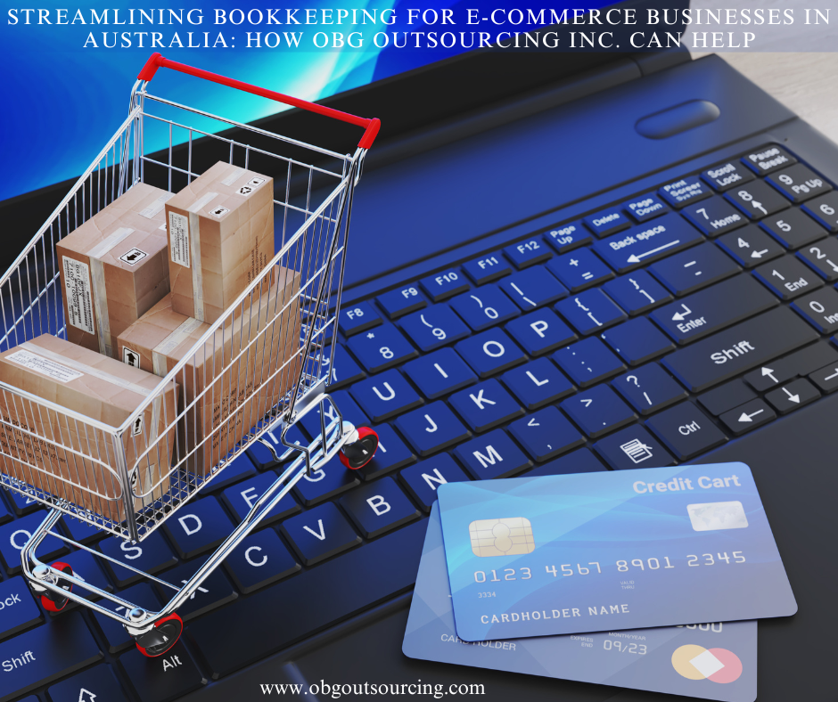 Streamlining Bookkeeping for E-commerce Businesses in Australia: How OBG Outsourcing Private Limited. Can Help