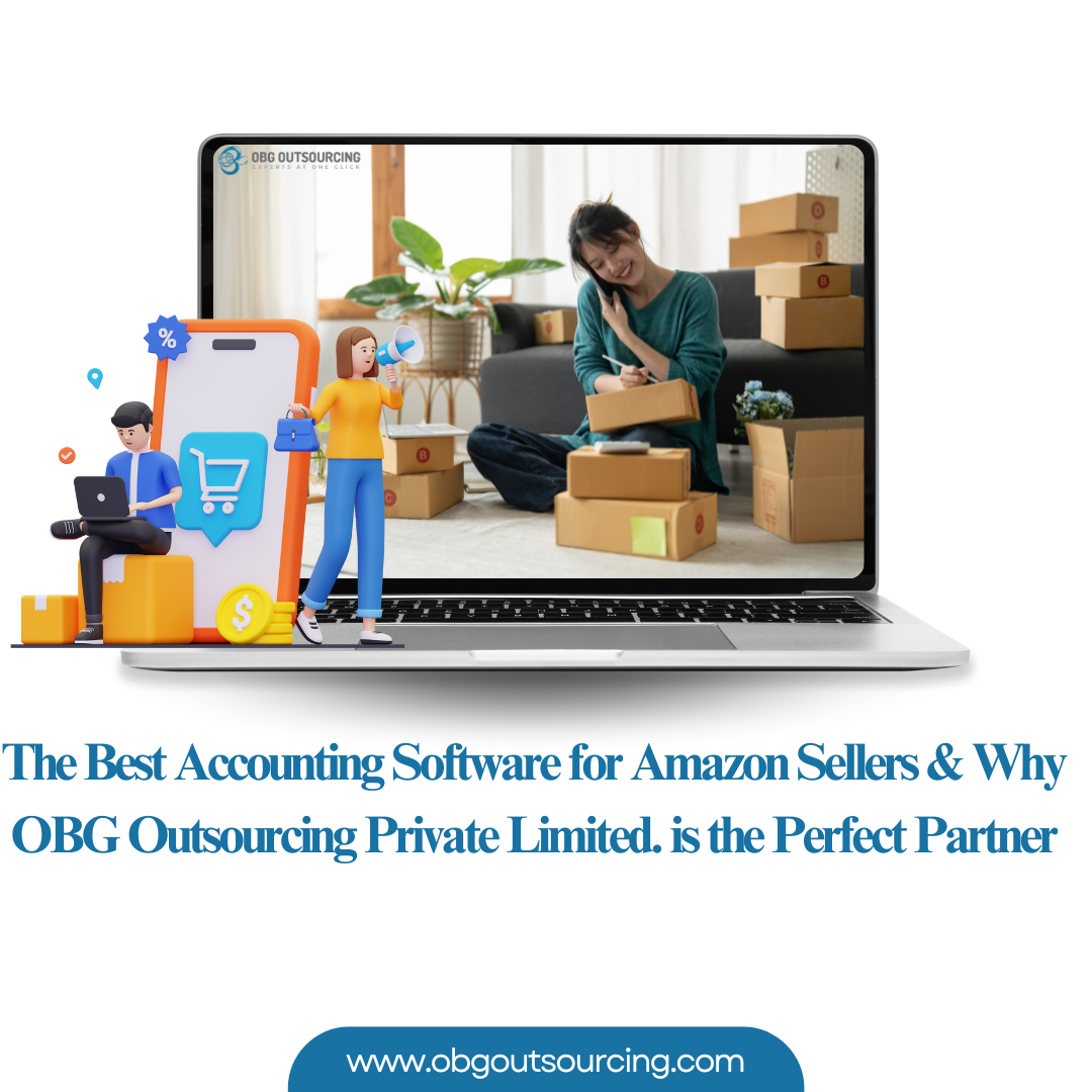 The Best Accounting Software for Amazon Sellers & Why OBG Outsourcing Private Limited. is the Perfect Partner