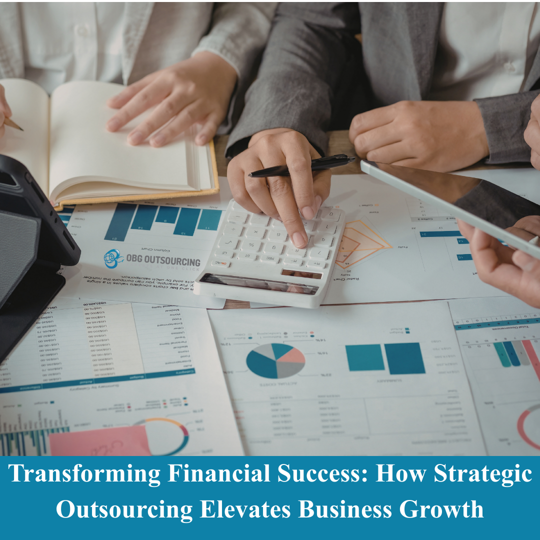 Transforming Financial Success: How Strategic Outsourcing Elevates Business Growth