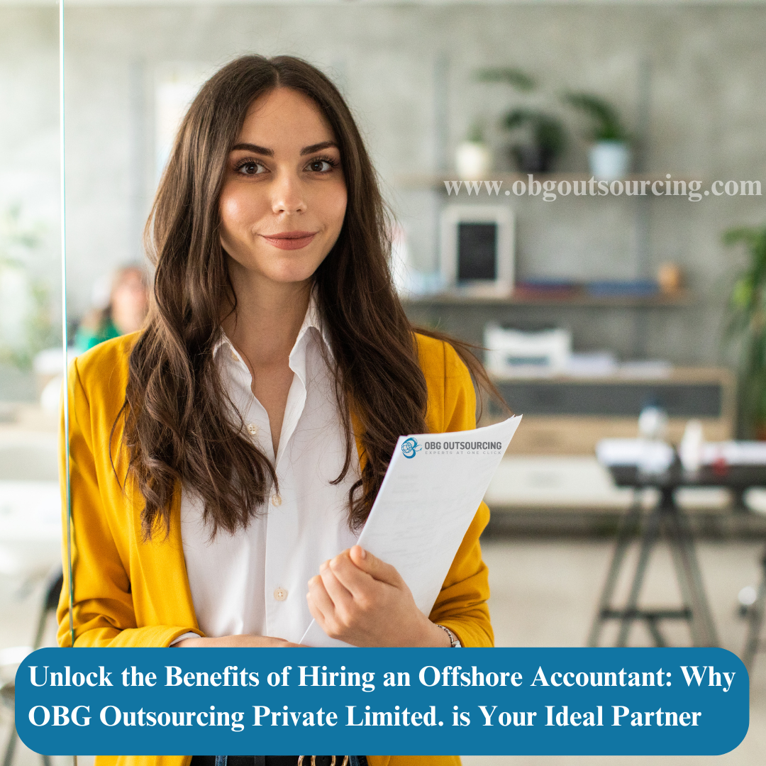 Unlock the Benefits of Hiring an Offshore Accountant: Why OBG Outsourcing Private Limited. is Your Ideal Partner