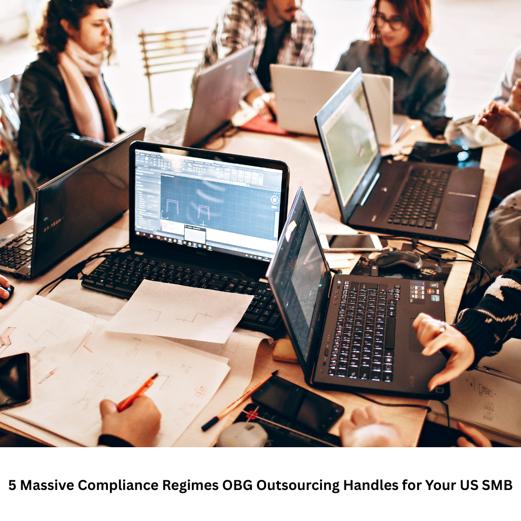 5 Massive Compliance Regimes OBG Outsourcing Handles for Your US SMB