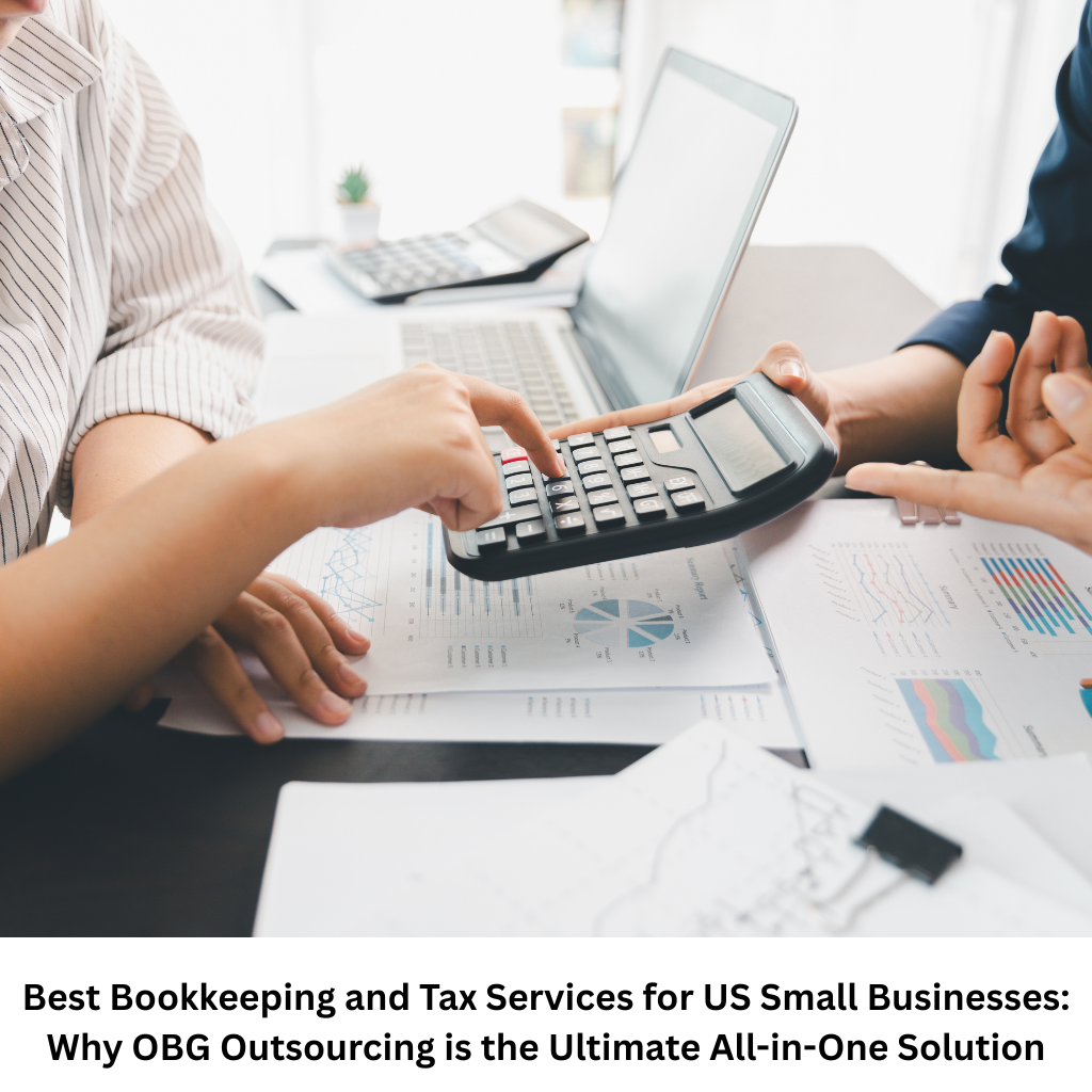 Best Bookkeeping and Tax Services for US Small Businesses: Why OBG Outsourcing is the Ultimate All-in-One Solution