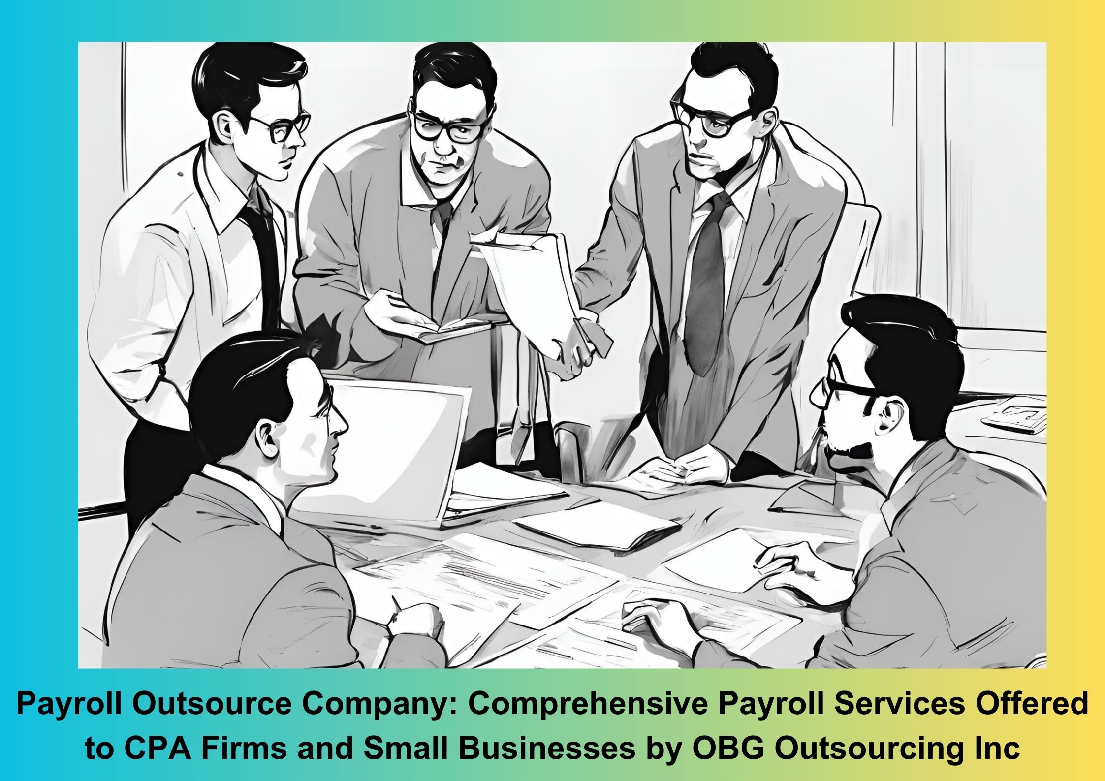 Payroll Outsource Company: Comprehensive Payroll Services Offered to CPA Firms and Small Businesses by OBG Outsourcing Inc